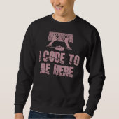 I Code, der hier programmiert werden soll Sweatshirt (Vorderseite)