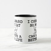 I Code Hard so my Cat can Have a Better Life Tasse (Zentrum)