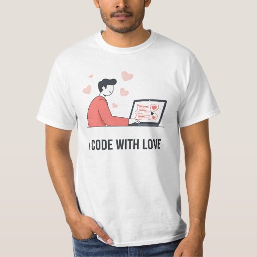 I Code With Love Web Developer Valentine Quote T-Shirt (Vorderseite)