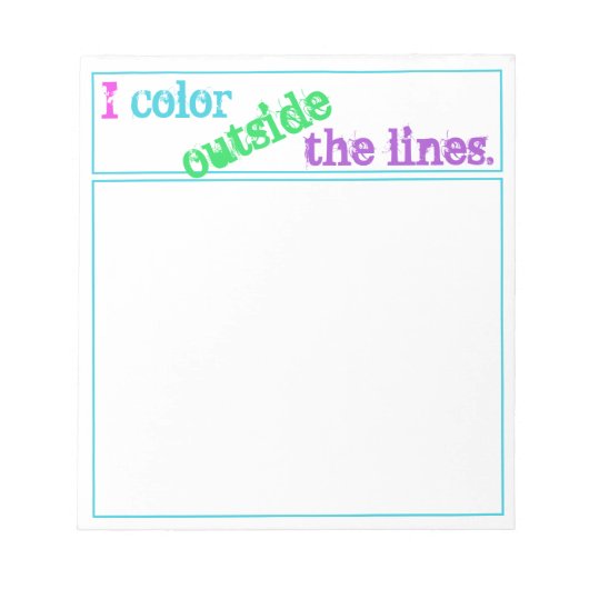 "I Color Outthe Lines" Notepad Notizblock (Vorderseite)
