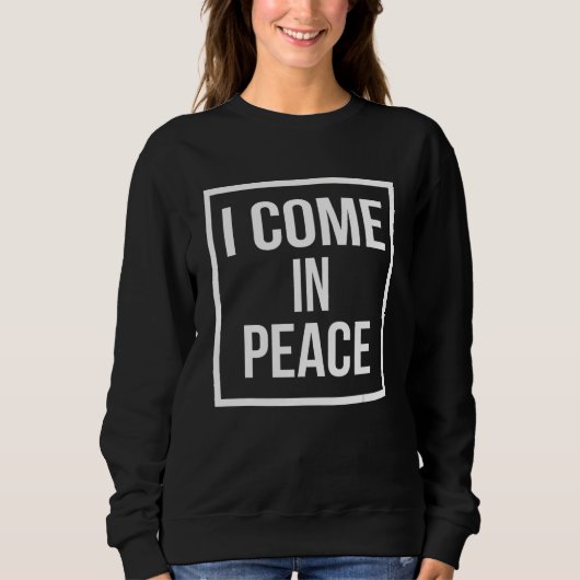I COME IN PEACE I'M PEACE Apparels Couple's Matc Sweatshirt (Vorderseite)