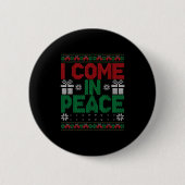 I Come In Peace I'm Peace Matching Ugly Christmas Button (Vorderseite)