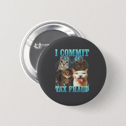 I Commit Tax Fraud Funny Cat Meme Bootleg Graphic  Button (Vorne & Hinten)