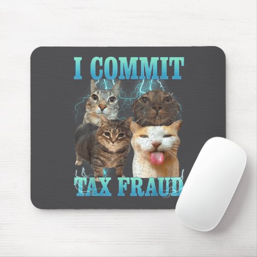 I Commit Tax Fraud Funny Cat Meme Bootleg Graphic  Mousepad (Mit Mouse)