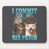 I Commit Tax Fraud Funny Cat Meme Bootleg Graphic  Mousepad (Vorne)