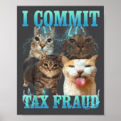 I Commit Tax Fraud Funny Cat Meme Bootleg Graphic  Poster (Vorne)