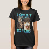I Commit Tax Fraud Funny Cat Meme Bootleg Graphic  T-Shirt (Vorderseite)