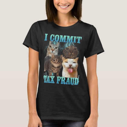 I Commit Tax Fraud Funny Cat Meme Bootleg Graphic T-Shirt (Vorderseite)