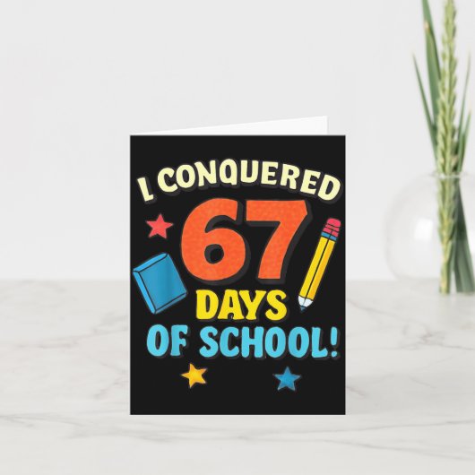 I Conquered 67 Six Seven Days Of School Teachers B Karte (Vorderseite)