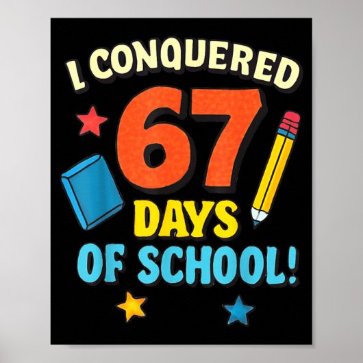 I Conquered 67 Six Seven Days Of School Teachers B Poster (Vorne)