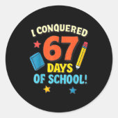 I Conquered 67 Six Seven Days Of School Teachers B Runder Aufkleber (Vorderseite)