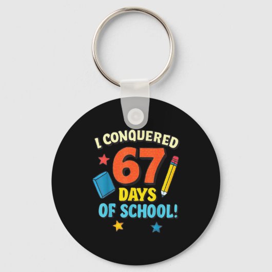 I Conquered 67 Six Seven Days Of School Teachers B Schlüsselanhänger (Vorderseite)