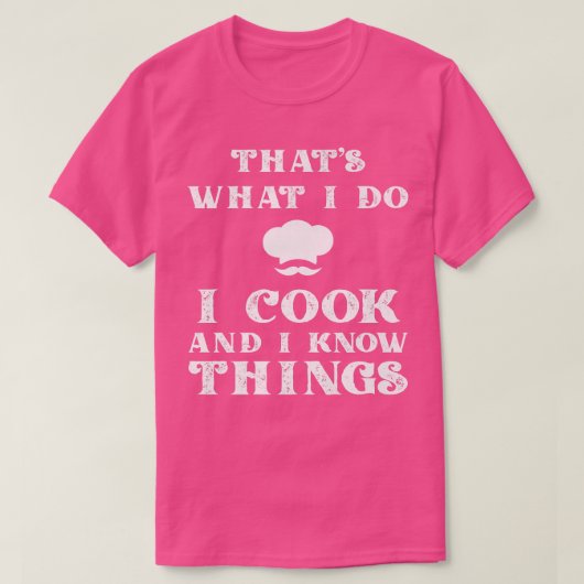 I Cook & I Know Things Funny Cooking Chef & CookT- T-Shirt (Design vorne)