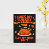 I Cook My Turkey The Old Fashioned Way I Let My Mo Karte (Gelbe Blume)