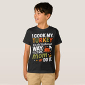 I Cook My Turkey The Old Fashioned Way I Let My Mo T-Shirt (Vorne ganz)