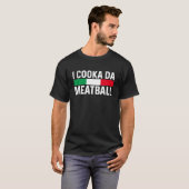 I Cooka Da Meatball Meme Funny Trending Italian Sl T-Shirt (Vorne ganz)
