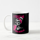 I Could Be Meaner Funny Skeleton _1  Kaffeetasse (Links)