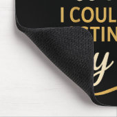 I Could Be So Much Worse I Could Start Acting Like Mousepad (Ecke)