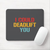 I Could Deadlift You Funny Gym Quote Mousepad (Mit Mouse)