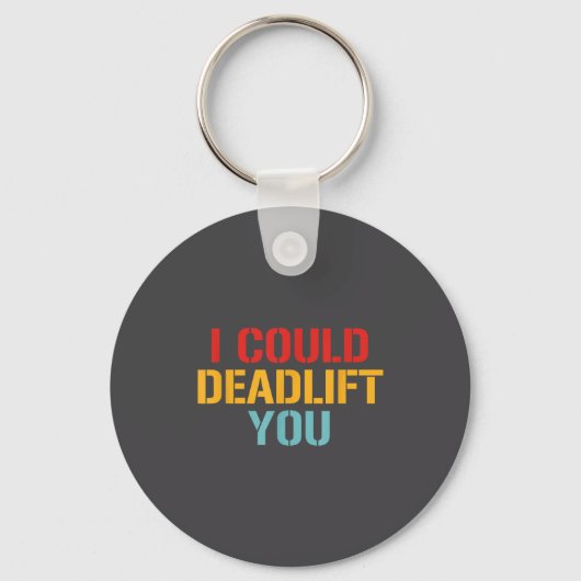 I Could Deadlift You Funny Gym Quote Schlüsselanhänger (Vorderseite)