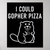 I Could Gopher Zza Funny Puns Jokes Sarcastic Poster (Vorne)