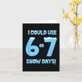 I Could Use 6 7 Snow Days Funny Snowy Day Teacher  Karte (Gelbe Blume)