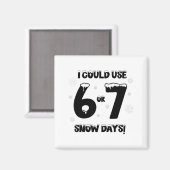 I Could Use 6 7 Snow Days Funny Snowy Day Teacher Magnet (Vorderseite/Rückseite)
