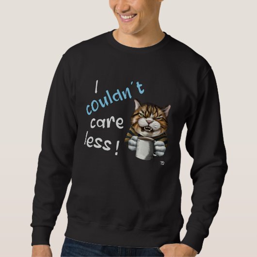 I Couldn t Care Less Grim Cat Statement Sweatshirt (Vorderseite)