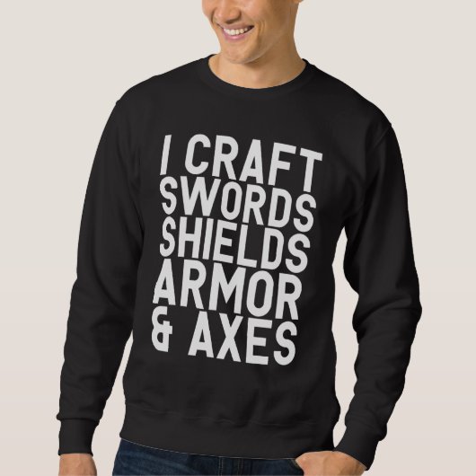 I Craft Schwerter Schilde Rüstung & Äxte Schwarzsc Sweatshirt (Vorderseite)