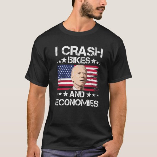 I Crash Bikes and Economies Funny Joe Biden T-Shirt (Vorderseite)