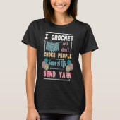 I Crochet Save Life Send Yarn  for Sewing T-Shirt (Vorderseite)