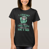 I Crochet So I Don't Choke People Grandma Mom Croc T-Shirt (Vorderseite)