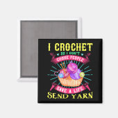 I Crochet So I Don't Choke People Save A Life Send Magnet (Vorderseite/Rückseite)
