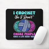 I Crochet So I Don't Choke People Save A Life Send Mousepad (Mit Mouse)