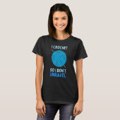 I Crochet So I Don't Unravel Crocheting Yarn Ball T-Shirt (Vorne ganz)