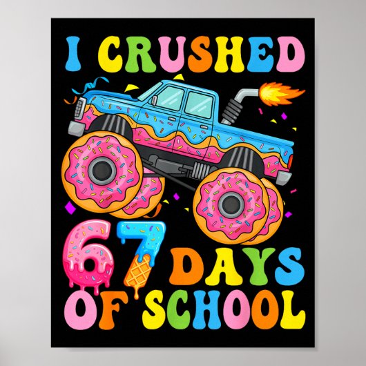 I Crush 67 Days Of School Monster Truck Funny 67 B Poster (Vorne)