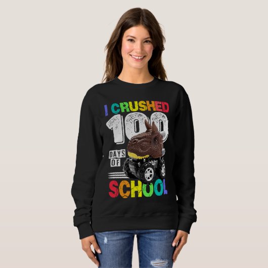 I Crushed 100 Days of School Dinosaur Monster Truc Sweatshirt (Vorne ganz)