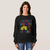 I Crushed 100 Days Of School Happy 100 Days Of Sch Sweatshirt (Vorne ganz)