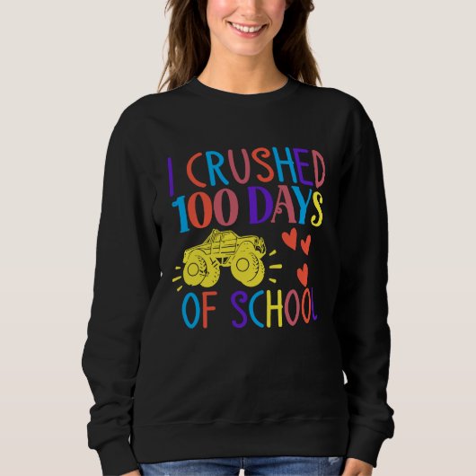 I Crushed 100 Days Of School Happy 100 Days Of Sch Sweatshirt (Vorderseite)
