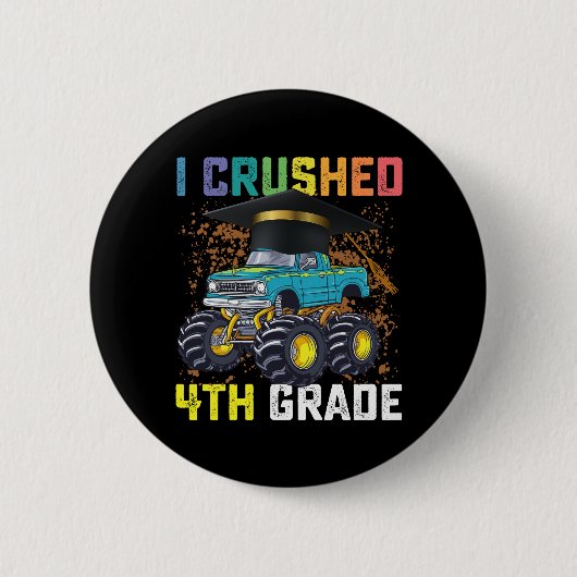 I Crushed 4th Grade Monster Truck Abschluss Button (Vorderseite)