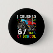 I Crushed 67 Days Of School Funny Students Teacher Button (Vorderseite)