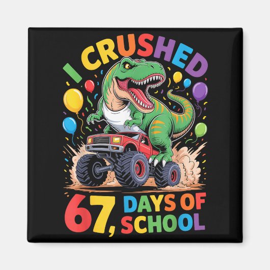 I Crushed 67 Days Of School Monster Truck Dinosaur Magnet (Vorne)