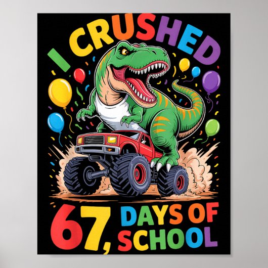 I Crushed 67 Days Of School Monster Truck Dinosaur Poster (Vorne)
