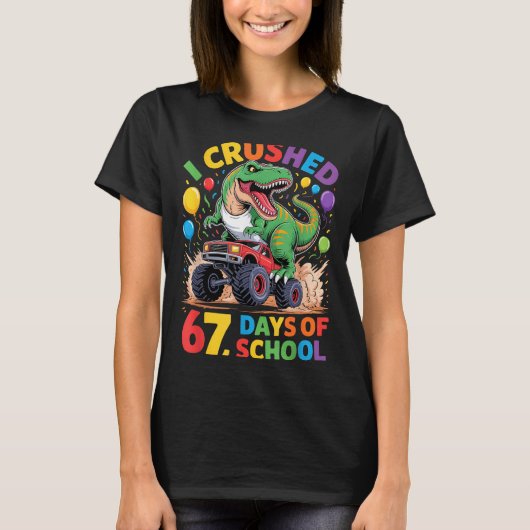 I Crushed 67 Days Of School Monster Truck Dinosaur T-Shirt (Vorderseite)