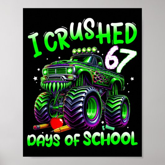 I Crushed 67 Days Of School Monster Truck Funny 67 Poster (Vorne)