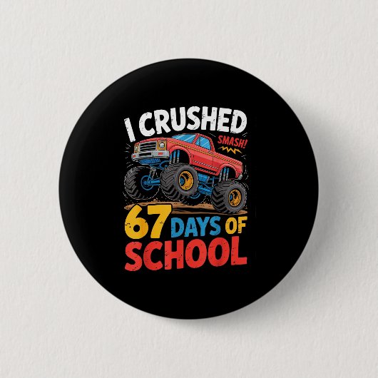I Crushed 67 Days Of School Shirts Truck Students  Button (Vorderseite)