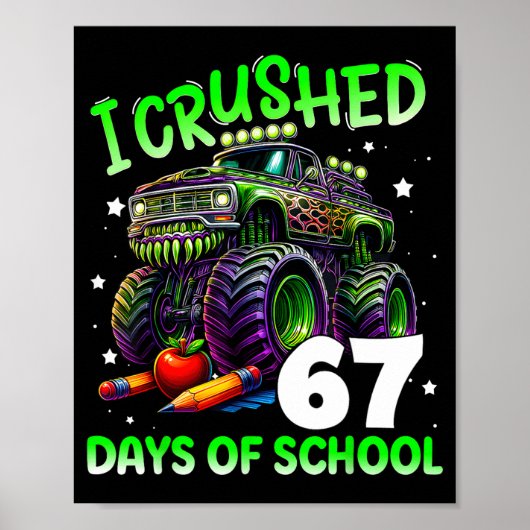 I Crushed 67 Days Of School Teachers Monster Truck Poster (Vorne)