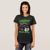 I Crushed 67 Days Of School Teachers Monster Truck T-Shirt (Vorne ganz)