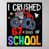 I Crushed 67th Day Of School Monster Truck 67 Days Poster (Vorne)