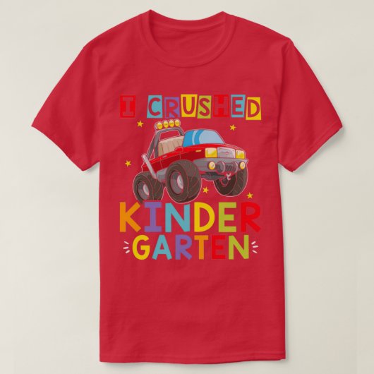I Crushed Kindergarten Monster Truck Abschluss 6 T-Shirt (Design vorne)